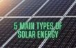 Exploring the 5 Main Types of Solar Energy: PV, STE, CSP, Passive Solar, BIPV